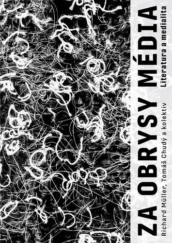 Kniha Za obrysy média. Literatura a medialita - Kolektív autorov