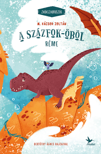 Kniha A Százfok-öböl réme - Zabaszauruszok 5. - Zoltán M. Kácsor