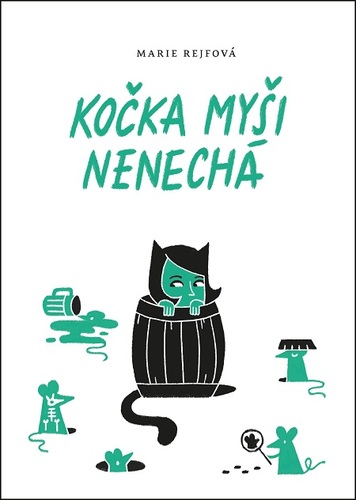 Kniha Kočka myši nenechá - Marie Rejfová