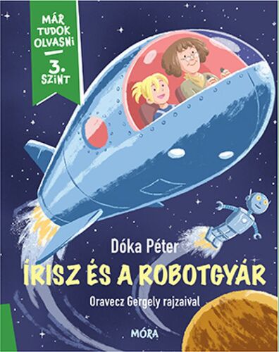 Kniha Írisz és a robotgyár - Már tudok olvasni 3 szint - Péter Dóka