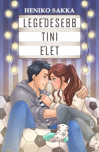 Legédesebb tini élet