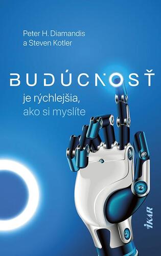 Kniha Budúcnosť je rýchlejšia, ako si myslíte - Steven Kotler,Peter H. Diamandis