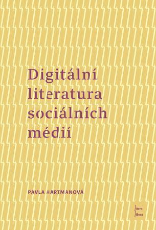 Digitální literatura sociálních médií - Pavla Hartmanová