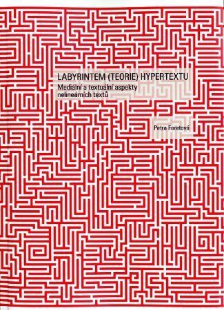 Labyrintem (teorie) hypertextu - Petra Foretová