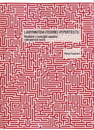 Kniha Labyrintem (teorie) hypertextu - Petra Foretová