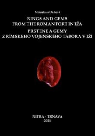 Rings and Gems from the Roman Fort in Iža / Prstene a gemy z rímskeho vojenského tábora v Iži - Miroslava Daňová