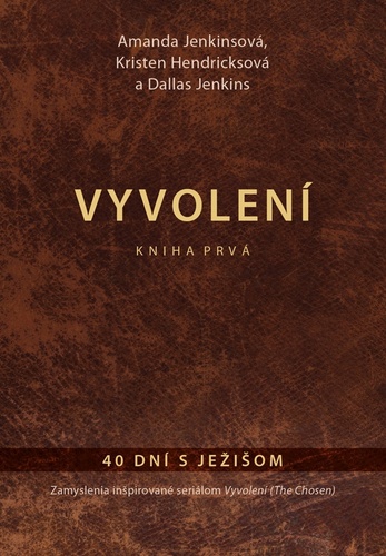 Kniha Vyvolení – kniha prvá - Amanda Jenkinsová,Kristen Hendricksová,Dallas Jenkins