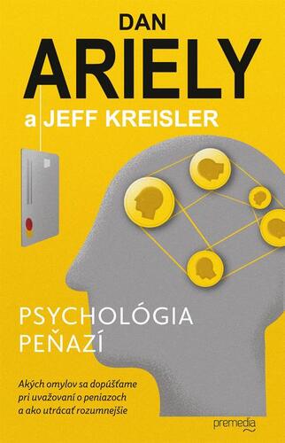 Kniha Psychológia peňazí - Jeff Kreisler,Dan Ariely