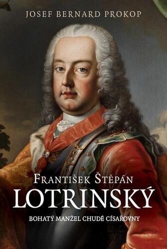 Kniha František Štěpán Lotrinský - Josef Bernard Prokop