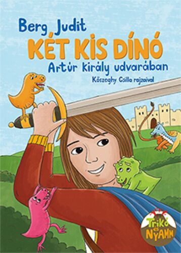 Kniha Két kis dinó Arthur király udvarában - Judit Berg