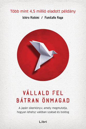 Kniha Vállald fel bátran önmagad - Ichiro Kishimi,Fumitake Koga,Viktória Kovács