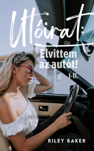 Utóirat: Elvittem az autót! I-II. - Riley Baker