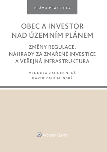 Kniha Obec a investor nad územním plánem. Změny regulace, náhrady za zmařené investice a veřejná infrastruktura - David Zahumenský