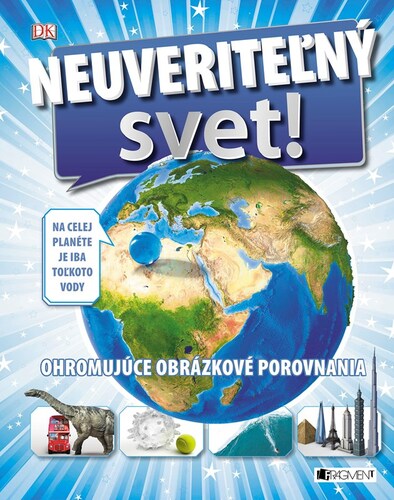 Neuveriteľný svet!, 3. vydanie - Kolektív autorov,Eva Horská