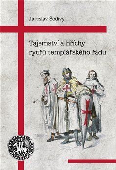 Tajemství a hříchy rytířů templářského řádu, 2. vydání - Jaroslav Šedivý