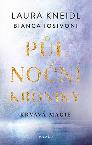 Kniha Půlnoční kroniky: Krvavá magie - Laura Kneidl