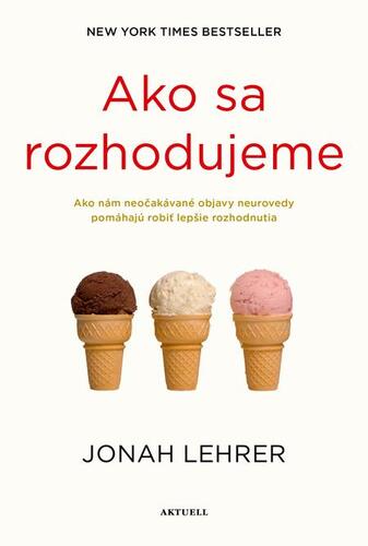 Ako sa rozhodujeme - Jonah Lehrer