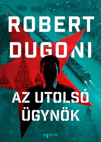 Az utolsó ügynök - Robert Dugoni,Tibor Ipacs