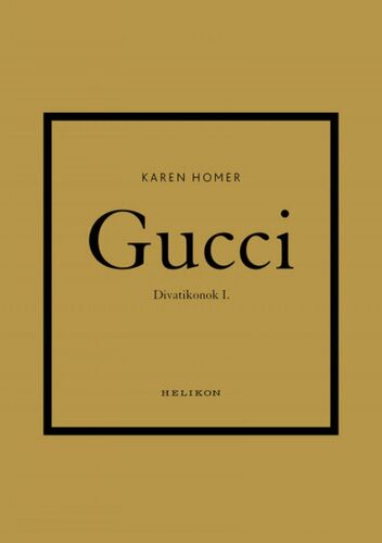 Divatikonok 1: Gucci - Karen Homer,Eszter Pataricza