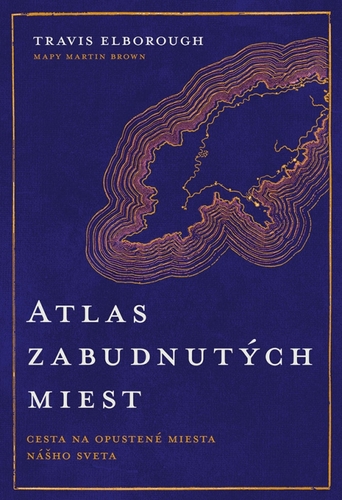 Atlas zabudnutých miest - Travis Elborough