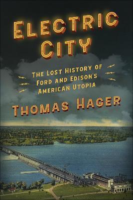 Kniha Electric City: The Lost History of Ford and Edison's American Utopia