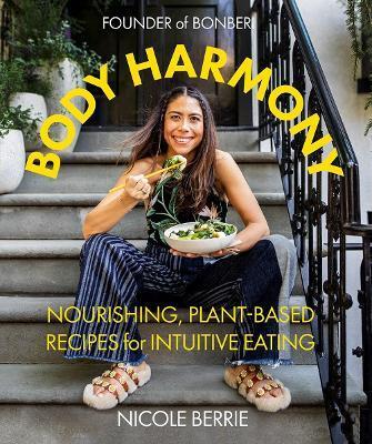 Kniha Body Harmony: Nourishing, Plant-Based Recipes for Intuitive Eating