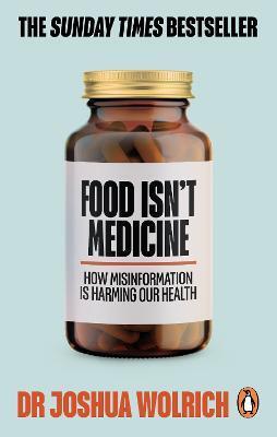 Food Isn\'t Medicine - Joshua Wolrich