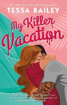 Kniha My Killer Vacation - Tessa Bailey