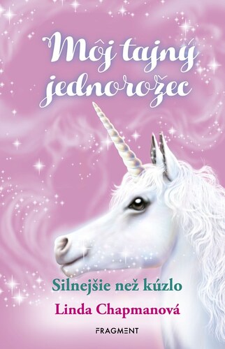 Môj tajný jednorožec 5: Silnejšie než kúzlo - Linda Chapmanová,Andrew Farley,Lucia Boszorádová