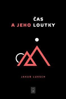 Čas a jeho loutky - Jakub Luksch