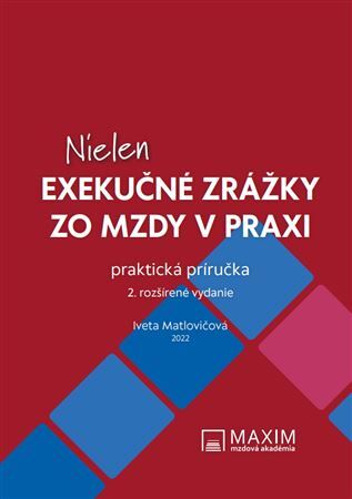 Nielen exekučné zrážky zo mzdy v praxi, 2. vydanie - Iveta Matlovičová