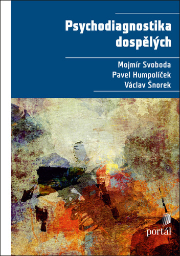 Psychodiagnostika dospělých, 2. vydání - Pavel Humpolíček,Václav Šnorek,Mojmír Svoboda