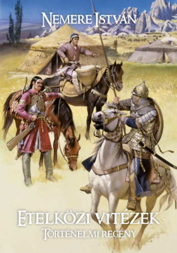 Ősmagyar trilógia 2: Etelközi vitézek