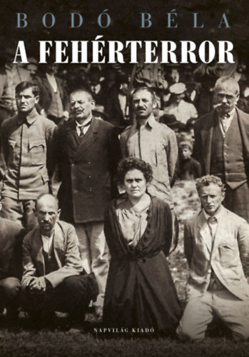 A fehérterror - Béla Bodó