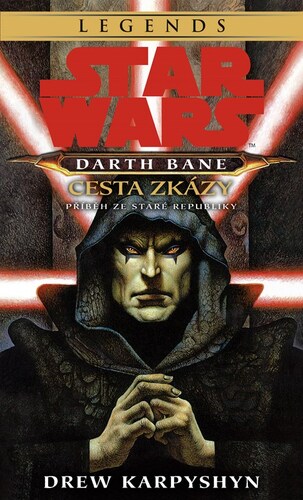 Star Wars - Darth Bane 1. Cesta zkázy 3. vydání - Drew Karpyshyn,Zuzana Bělohlávková