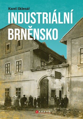 Industriální Brněnsko 2. vydání - Karel Sklenář,Kolektív autorov