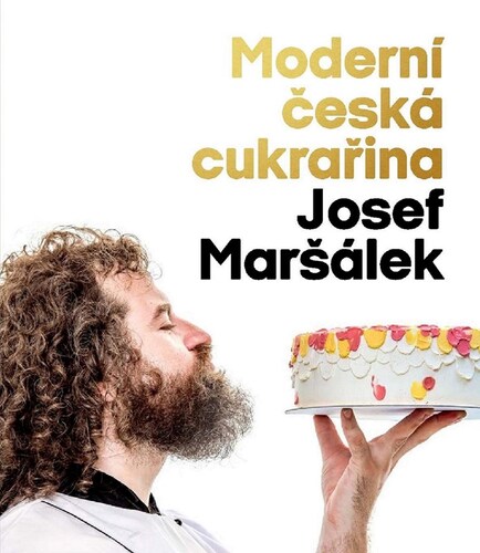Moderní česká cukrařina 2. vydání - Josef Maršálek