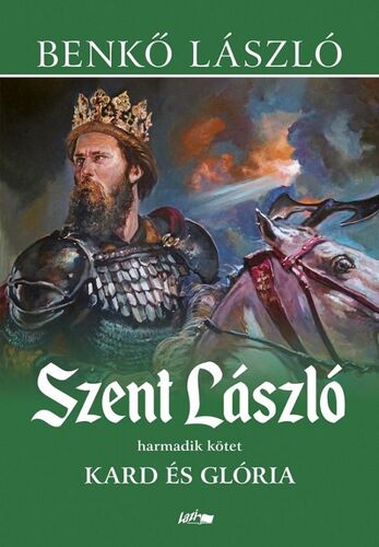 Kniha Szent László 3: Kard és glória - László Benkő