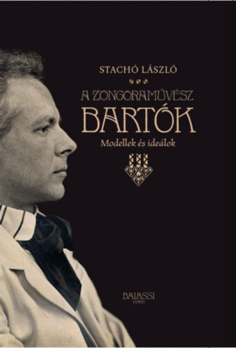 Kniha A zongoraművész Bartók - Modellek és ideálok - László Stachó
