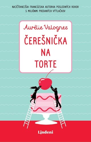 Čerešnička na torte - Aurélie Valognes,Jarmila Pospěchová,Lucia Lukáčová