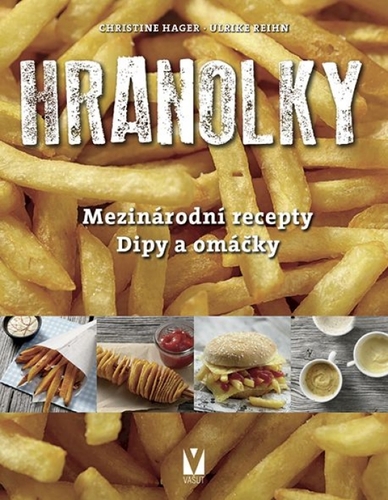 Hranolky – mezinárodní recepty, dipy a omáčky - Kolektív autorov