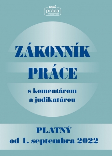 Zákonník práce s komentárom a judikatúrou platný od 1. septembra 2022 - Kolektív autorov