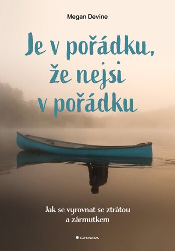 Je v pořádku, že nejsi v pořádku - Jak se vyrovnat se ztrátou a zármutkem