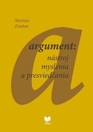 Argument: nástroj myslenia a presviedčania - Marián Zouhar