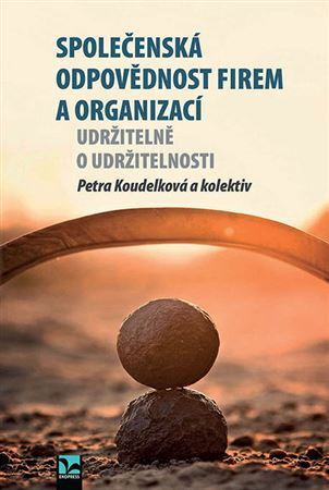 Kniha Společenská odpovědnost firem a organizací - Udržitelně o udržitelnosti
