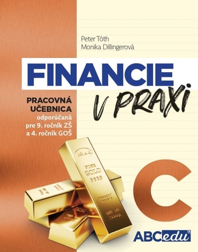 FINANCIE V PRAXI alebo Učím sa rozumne investovať, časť C - Peter Tóth,Monika Dillingerová