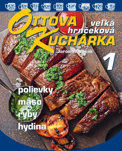 Ottova kuchárka veľká hrnčeková 1: Polievky, mäso, ryby, hydina - Jaroslav Vašák