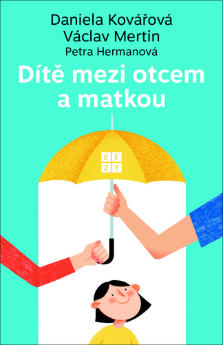 Dítě mezi otcem a matkou - Daniela Kovářová,Václav Mertin,Petra Hermanová