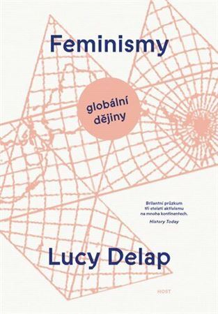 Feminismy - Globální dějiny - Lucy Delap,Alžběta Vargová