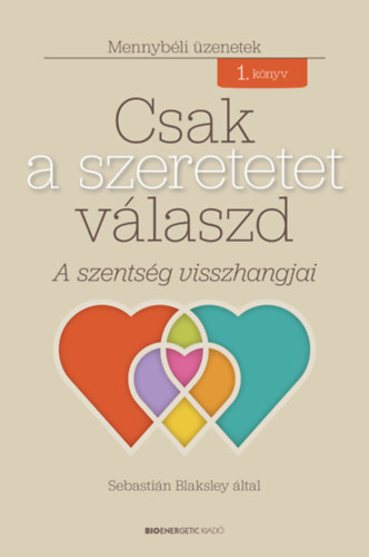 Kniha Csak a szeretetet válaszd - A szentség visszhangjai - Sebastián Blaksley